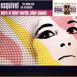 Esquivel More Of Other Worlds, Other Sounds