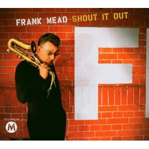 Frank Mead Shout It Out