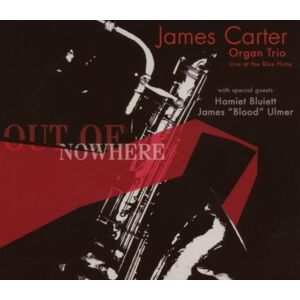 James Carter Organ Trio Out Of Nowhere: Live At The Blue Note