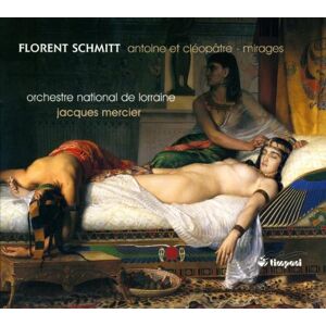 Florent Schmitt: Antoine Et Cleopatre / Mirages
