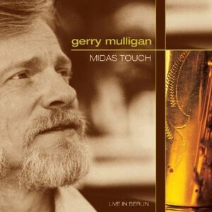 Gerry Mulligan Midas Touch: Live In Berlin