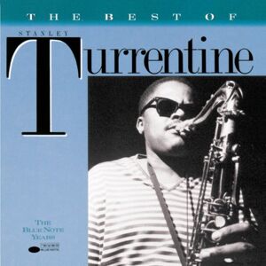 Stanley Turrentine The Blue Note Years - The  Of