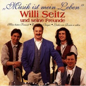 Seitz, Willi und Seine Freunde Musik Ist Mein Leben