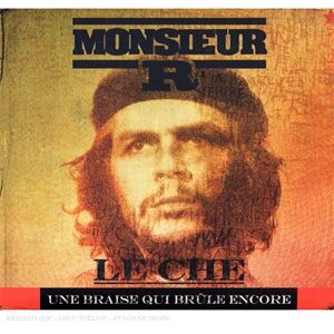 Monsieur R Le Che Guevara Une Braise Qui