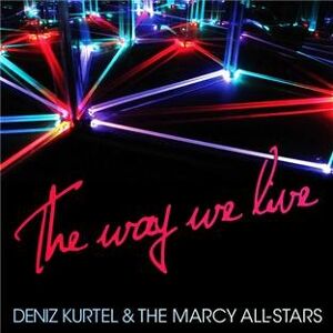 Kurtel, Deniz & the Marcy All- The Way We Live