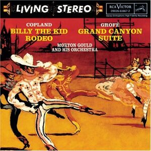 Morton Gould Living Stereo: Billy The Kid & Grand Canyon Suite