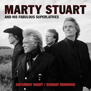 Marty Stuart Saturday Night/sunday Morning