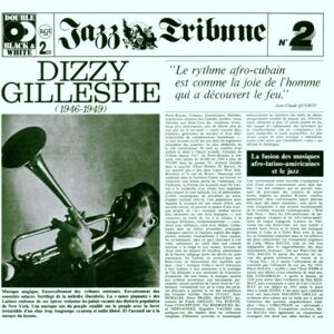 gillespie, dizzy 1946 - 1949  (2 cd avec livret en anglais et en francais) [import allemand] gillespie, dizzy jazz tribune