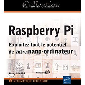 Pi : exploitez tout le potentiel de votre nano-ordinateur François Mocq ENI