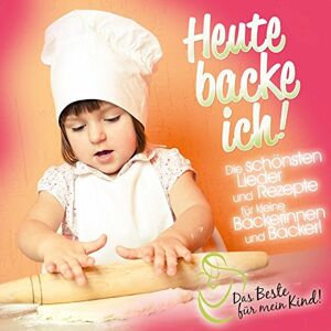 heute backe ich! le meilleur pour nos enfants: je cuis various artists zyx