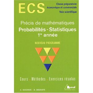 Probabilités-statistiques 1re année : ECS classe préparatoire économique et commerciale, voie scient Danielle Degrave, Christian Degrave Bréal