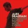 Alex Beaupain - Pourquoi Battait Mon C?ur