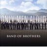 Only Men Aloud Band Of Brothers
