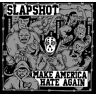 Slapshot Make America Hate Again