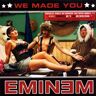 Eminem We Made You