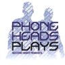 Phoneheads Plays