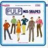 Pulp Mis-Shapes/sorted For