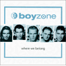 Boyzone Where We Belong