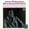 Jimmy Witherspoon Blues Around The Clock