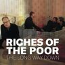 Riches Of The Poor The Long Way Down