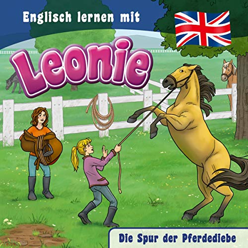 Englisch Lernen Mit Leonie - Die Spur Der Pferdediebe (Englisch Lernen Mit Leonie, 2, Band 2)