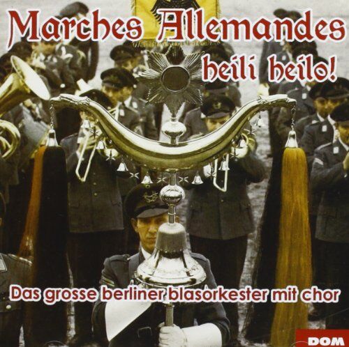 Berliner Blasorchester mit Chor Marches Allemandes Heili Heilo
