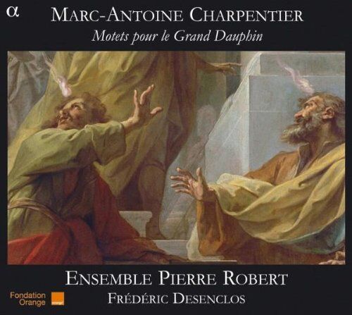 Ensemble Pierre Robert Marc-Antoine Charpentier: Motetten Für Den Grand Dauphin