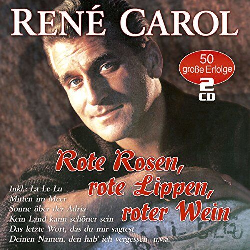 Rene Carol Rote Rosen, Rote Lippen, Roter Wein - 50 Grosse Erfolge