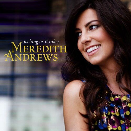 Meredith Andrews As Long As It Takes