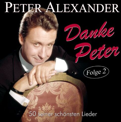 Peter Alexander Danke Peter - Folge 2 - 50 Seiner Schönsten Lieder