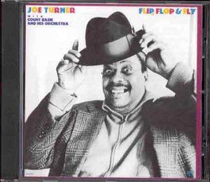 Turner, Joe & Basie Orchestra Flip,Flop & Fly