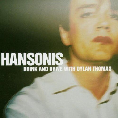 Hansonis Drink And Drive With Dylan Thomas