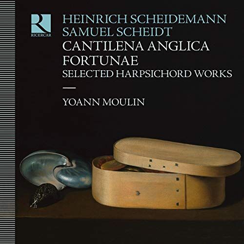 Yoann Moulin Cantilena Anglica Fortunae - Selected Harpsichord Works By Heinrich Scheidemann & Samuel Scheidt