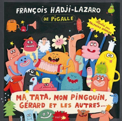 François Hadji-Lazaro Ma Tata, Mon Pingouin, Gerard