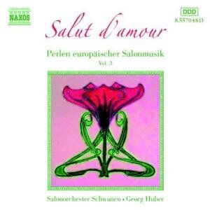 Georg Huber Perlen Europäischer Salonmusik Vol. 3 - Salut D'Amour