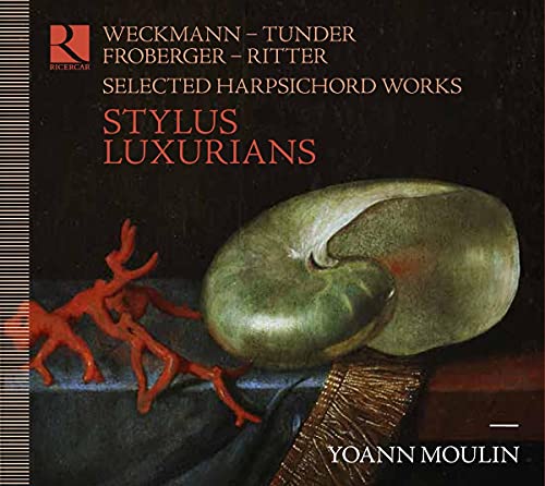 Yoann Mouin Stylus Luxurians - Ausgewählte Werke Für Cembalo Von Weckmann, Tunder U.A.