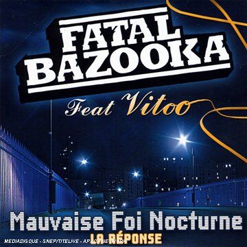 Fatal Bazooka Mauvaise Foi Nocturne