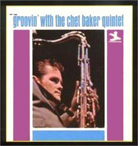 Baker, Chet Quintet Groovin