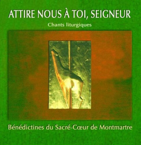 attire-nous a toi seigneur benedict montmartre ateliers fresne