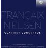 Francaix / Nielsen: Clarinet Concertos