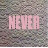 Never