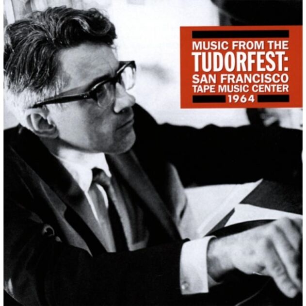 Music From The Tudorfest: San Francisco Tape Music Center 1964