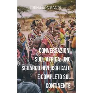 Conversazioni sull'Africa: uno Sguardo Diversificato e Completo sul Continente