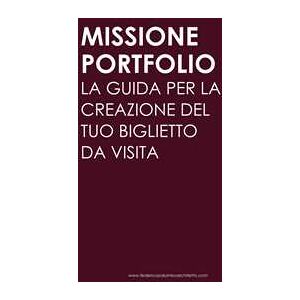 Missione portfolio. La guida per la creazione del tuo biglietto da visita