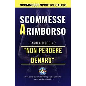 Scommesse Sportive Calcio 2024: SCOMMESSE A RIMBORSO