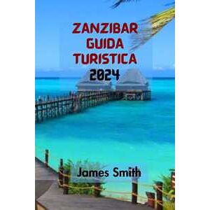 ZANZIBAR GUIDA TURISTICA 2024