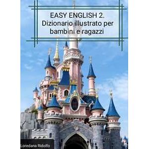 EASY ENGLISH. DIZIONARIO ILLUSTRATO PER BAMBINI E RAGAZZI