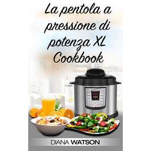 La pentola a pressione di potenza XL Cookbook