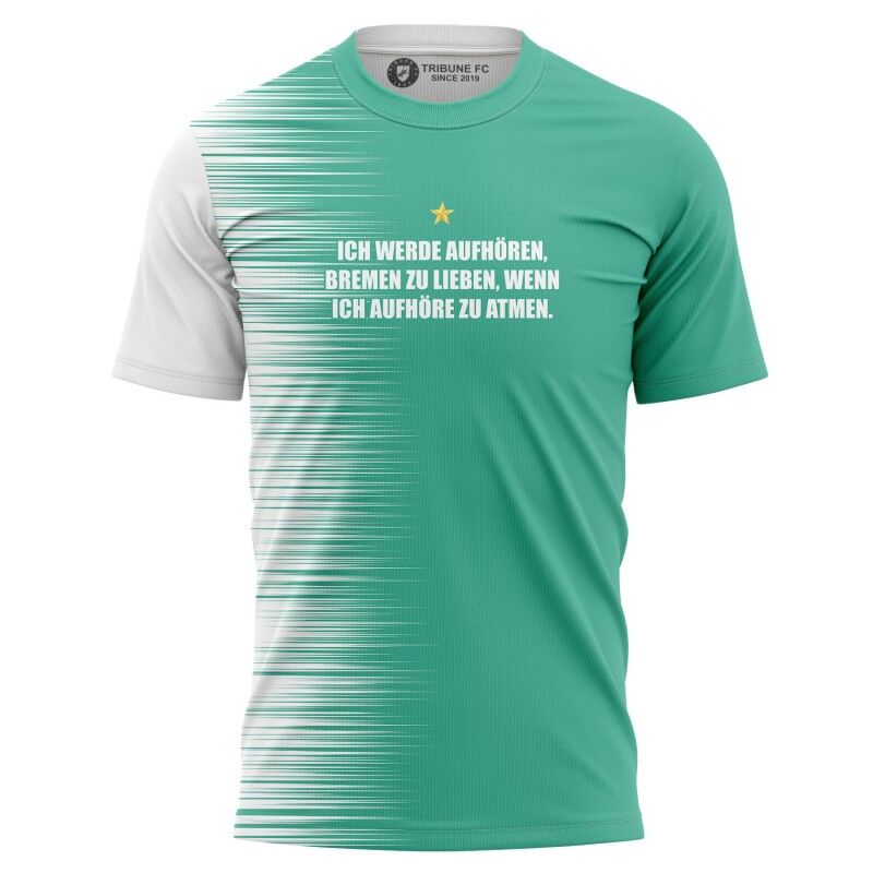 Tribune FC T-shirt Ich werde aufhören, Bremen zu lieben, wenn ich aufhöre zu atmen - Fans Breme