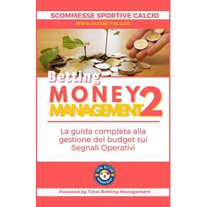 Scommesse Sportive Calcio 2024: Betting Money Management Vol 2